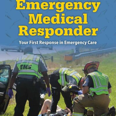 Emergency Medical Responder: Your First Response In Emergency Care Includes Navigate 2 Essentials Access (American Academy of Orthopaedic Surgeons)