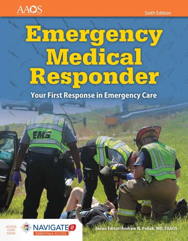 Emergency Medical Responder: Your First Response In Emergency Care Includes Navigate 2 Essentials Access (American Academy of Orthopaedic Surgeons)