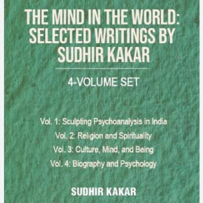 The Mind in the World: Selected Writings by Sudhir Kakar
