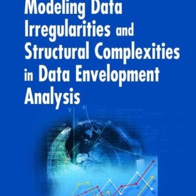 MODELING DATA IRREGULARITIES AND STRUCTURAL COMPLEXITIES IN DATA ENVELOPMENT ANALYSIS