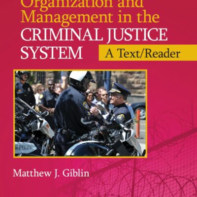 Organization and Management in the Criminal Justice System: A Text/Reader (SAGE Text/Reader Series in Criminology and Criminal Justice)