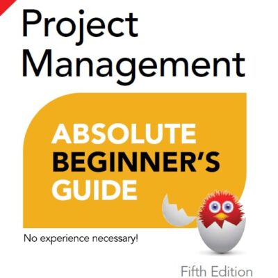 Project Management Absolute Beginner's Guide