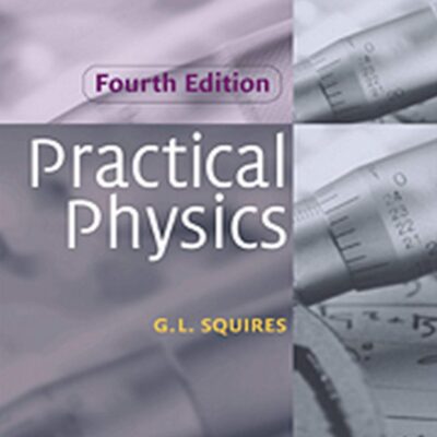 PRACTICAL PHYSICS SOUTH ASIAN EDITION 4TH ED