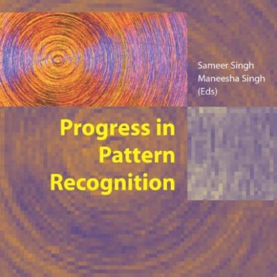 PROGRESS IN PATTERN RECOGNITION (Advances in Computer Vision and Pattern Recognition)