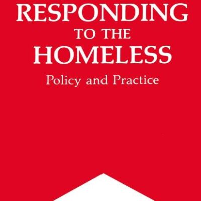 RESPONDING TO THE HOMELESS: Policy and Practice (Topics in Social Psychiatry)