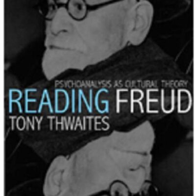 READING FREUD : PSYCHOANALYSIS AS CULTURAL THEORY (Core Cultural Theoriests)