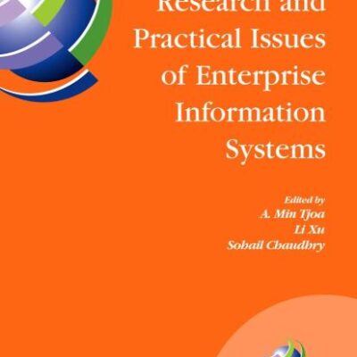 RESEARCH AND PRACTICAL ISSUES OF ENTERPRISE INFORMATION SYSTEMS: IFIP TC 8 International Conference on Research and Practical Issues of Enterprise ... in Information and Communication Technology)