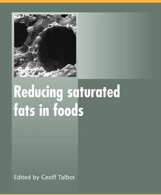 REDUCING SATURATED FATS IN FOODS (Woodhead Publishing Series in Food Science