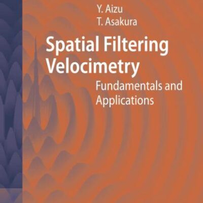SPATIAL FILTERING VELOCIMETRY: FUNDAMENTALS AND APPLICATIONS: 116 (Springer Series in Optical Sciences)