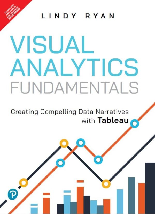 Visual Analytics Fundamentals | Creating Compelling Data Narratives with Tableau | 1st Edition | - Pearson