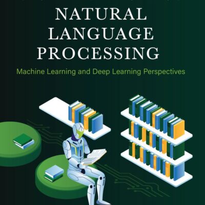 Understanding Natural Language Processing (Machine Learning and Deep Learning Perspectives) - Pearson