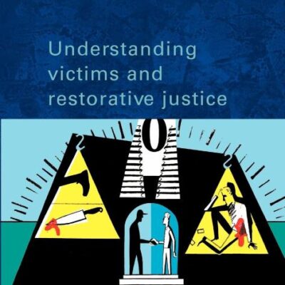 UNDERSTANDING VICTIMS AND RESTORATIVE JUSTICE (Crime and Justice)