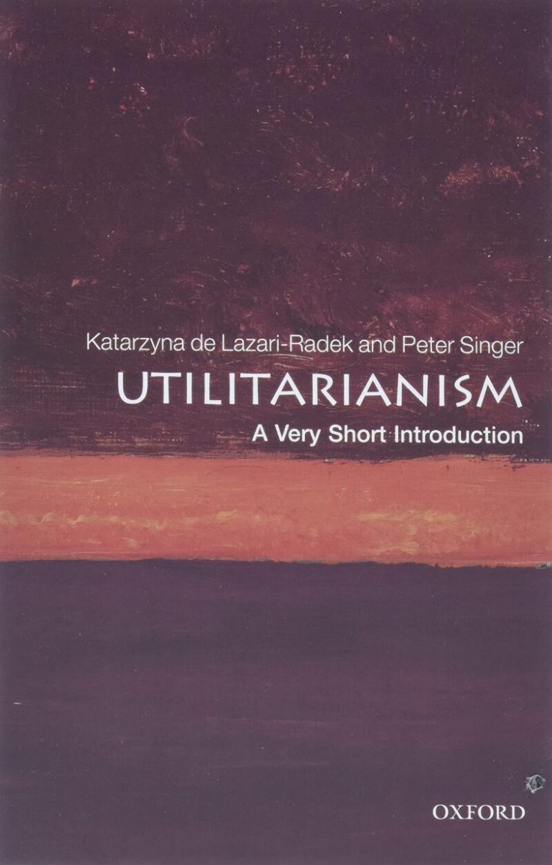 UTILITARIANISM P VSI: A Very Short Introduction (Very Short Introductions)