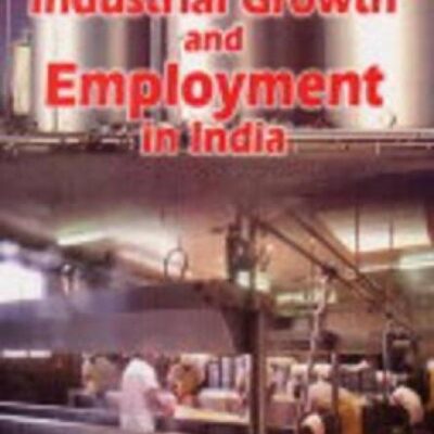 Industrial Growth and Employment in India