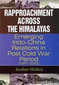 Rapprochment Across The Himalayas Emerging India-china Relations In Post Cold War Period 1947-2003