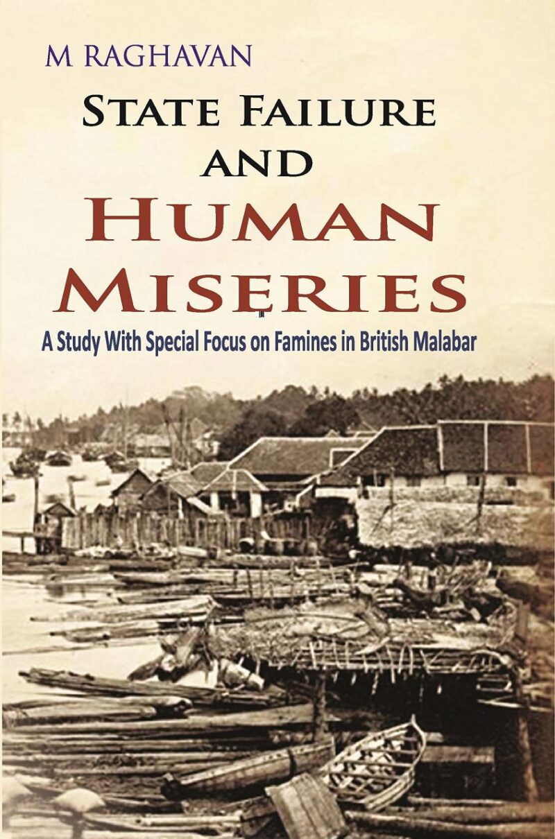 State Failure and Human Miseries: A Study with Special Focus on Famines In British Malabar