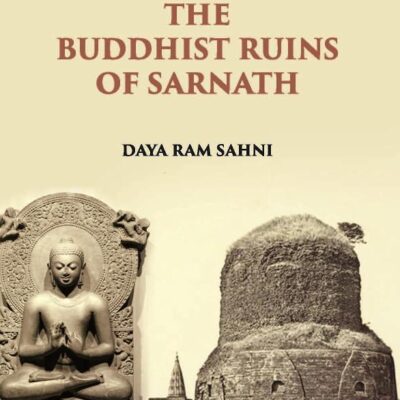 GUIDE TO THE BUDDHIST RUINS OF SARNATH : WITH SEVEN PLATES