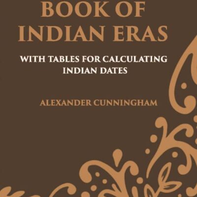 BOOK OF INDIAN ERAS: WITH TABLES FOR CALCULATING INDIAN DATES