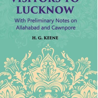 Hand Book for Visitors to Lucknow