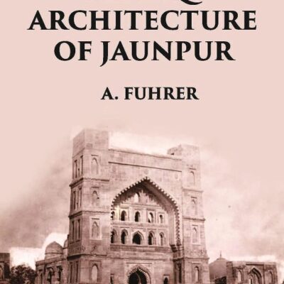 THE SHARQI ARCHITECTURE OF JAUNPUR