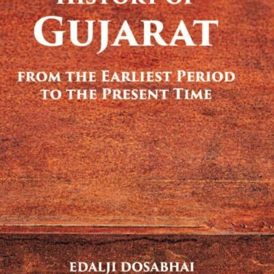 History of Gujarat from the Earliest Period to the Present Time