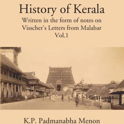 History Of Kerala Written In The Form Of Notes On Visscher’S Letters From Malabar Volume Vol. 1st [Hardcover]