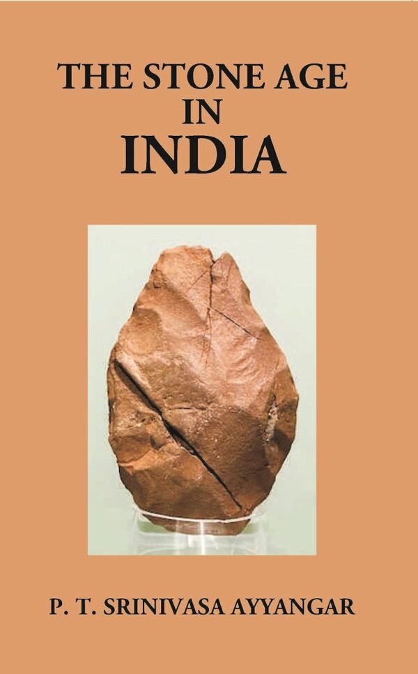 Stone Age in India [Hardcover] P.T. Srinivasa