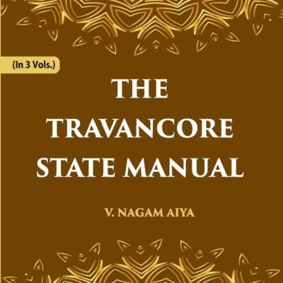 The Travancore State Manual Volume Vol. 1st [Hardcover]