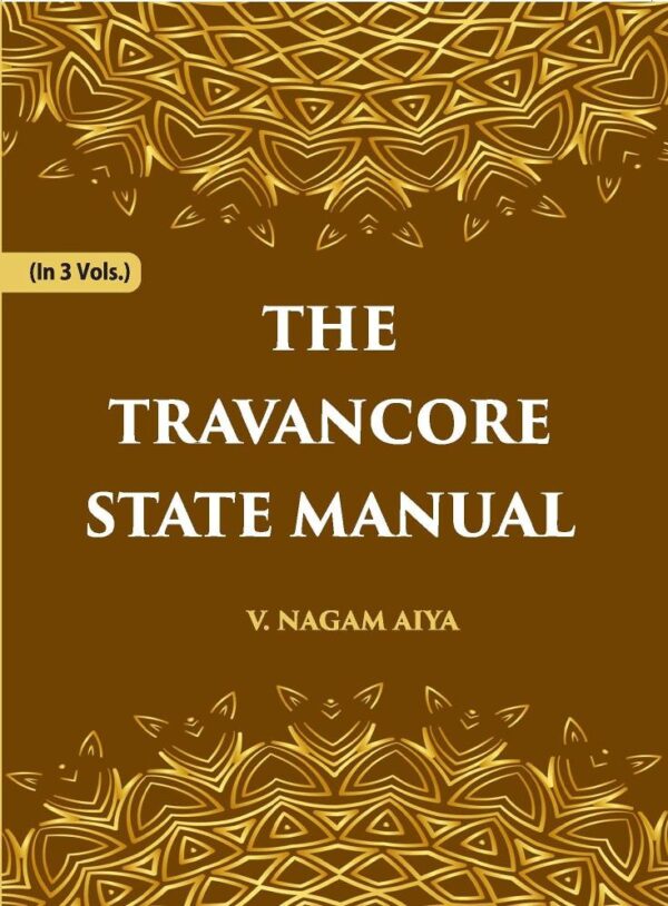 The Travancore State Manual Volume Vol. 1st [Hardcover]