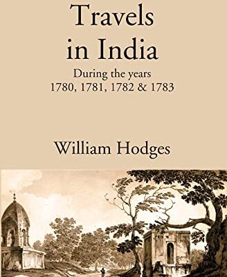Travels in India: During the years 1780