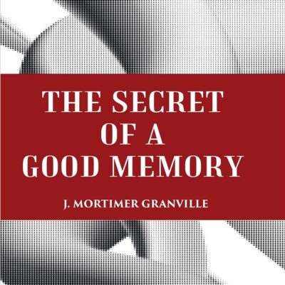 THE SECRET OF A GOOD MEMORY [Hardcover]