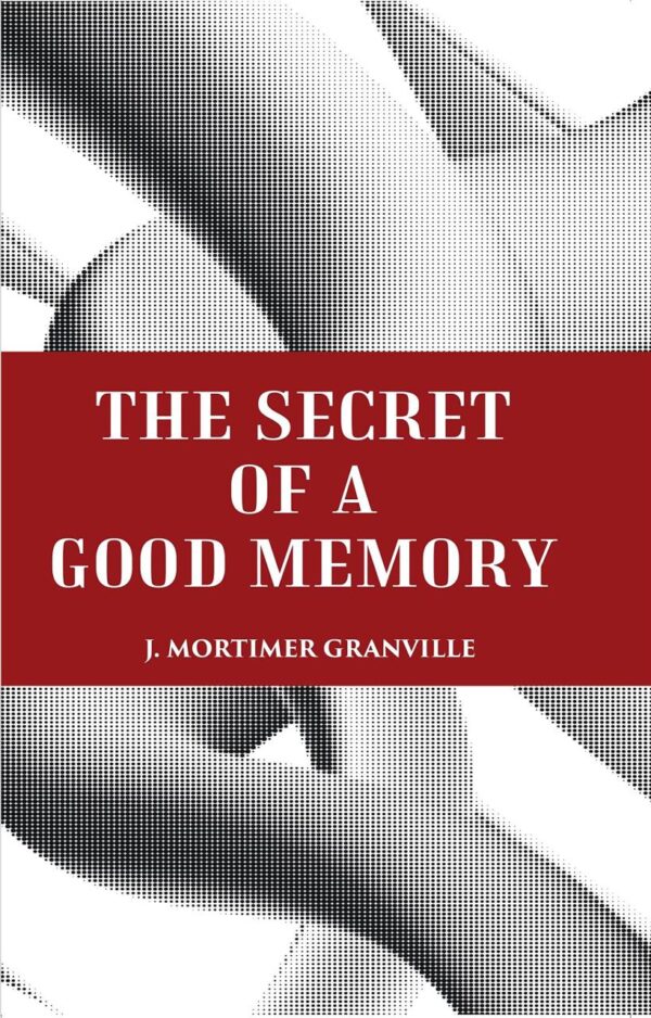 THE SECRET OF A GOOD MEMORY [Hardcover]