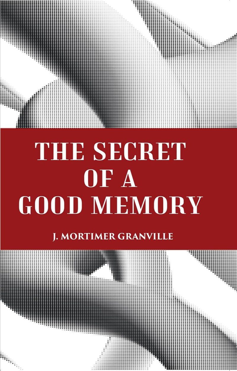 THE SECRET OF A GOOD MEMORY [Hardcover]