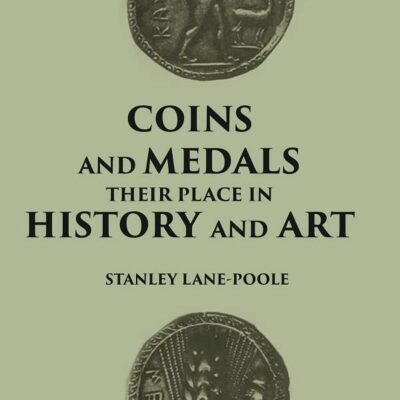 COINS AND MEDALS: THEIR PLACE IN HISTORY AND ART [Hardcover]