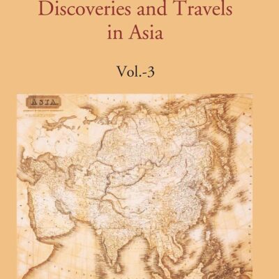 Historical Account of Discoveries and Travels in Asia Volume 3rd [Hardcover]