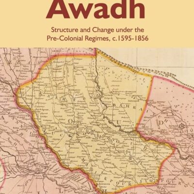 Agrarian Society in Awadh: Structure and Change under the Pre-Colonial Regimes