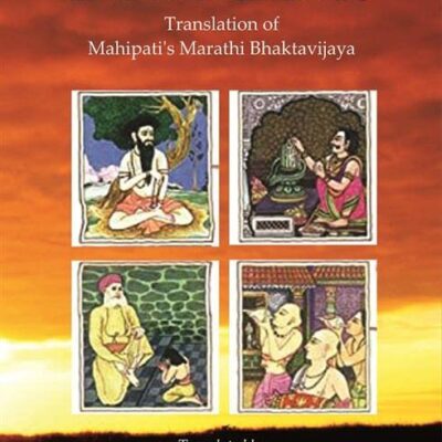 Stories Of Indian Saints: Translation Of Mahipati'S Marathi Bhaktavijaya [Hardcover]