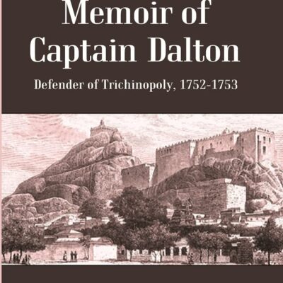 Memoir of Captain Dalton : Defender of Trichinopoly
