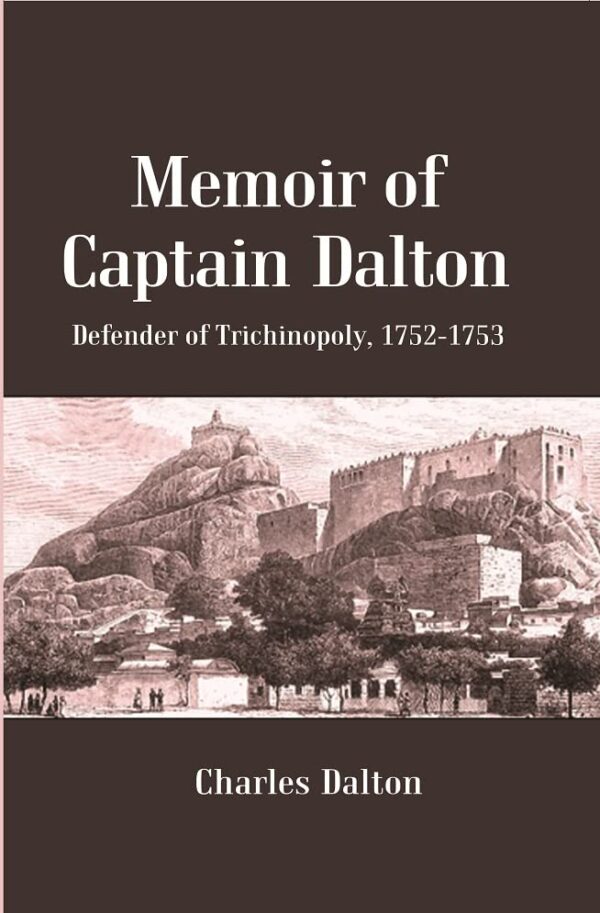 Memoir of Captain Dalton : Defender of Trichinopoly
