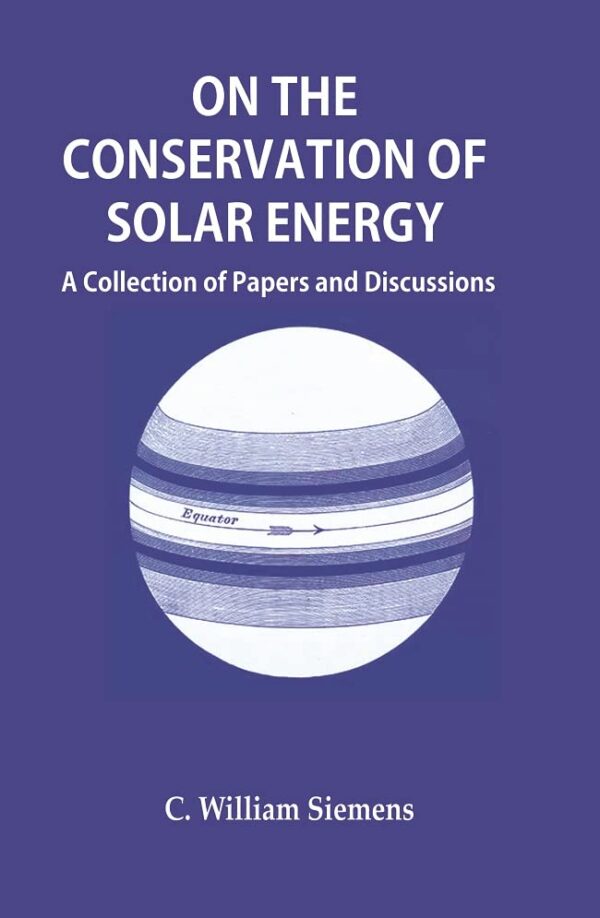On the Conservation of Solar Energy : A Collection of Papers and Discussions [Hardcover]