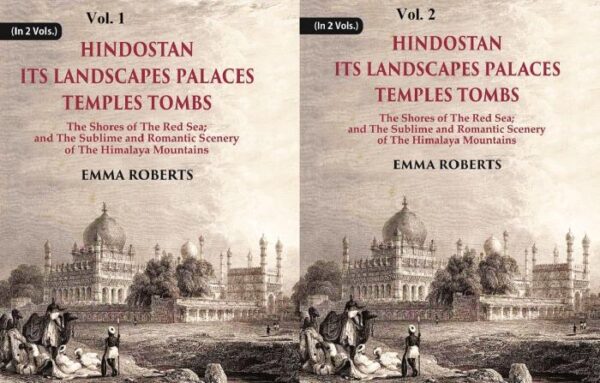 Hindostan Its Landscapes Palaces Temples Tombs : The Shores Of The Red Sea; And The Sublime And Romantic Scenery Of The Himalaya Mountains Volume 2 Vols. Set