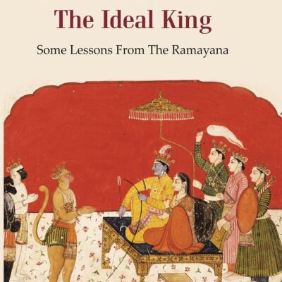 Shri Rama Chandra The Ideal King : Some Lessons From The Ramayana for the Use of Hindu Students in the Schools of India [Hardcover]