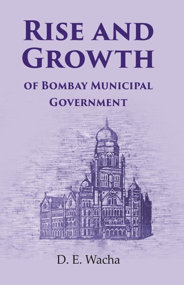 Rise and Growth : of Bombay Municipal Government [Hardcover]