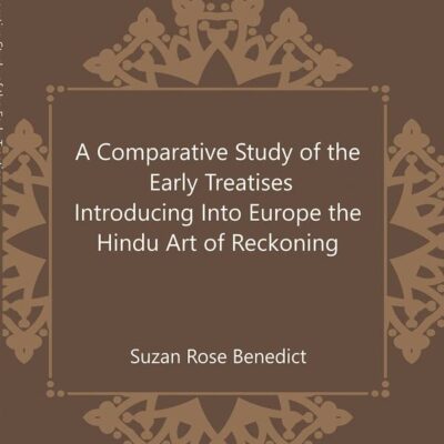 A Comparative Study of the Early Treatises Introducing Into Europe the Hindu Art of Reckoning [Hardcover]