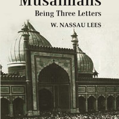 Indian Musalmáns : Being Three Letters [Hardcover]