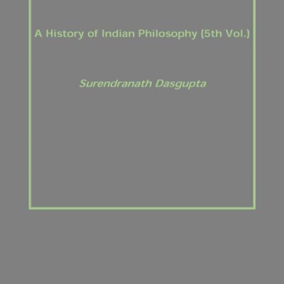 A History of Indian Philosophy {5Th Vol.}