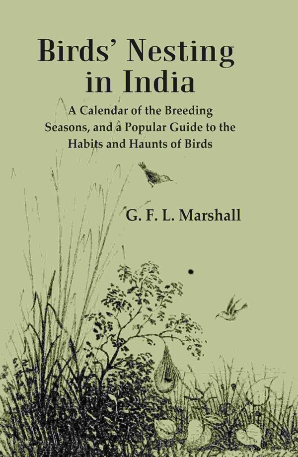 Birds’ Nesting in India: A Calendar of the Breeding Seasons