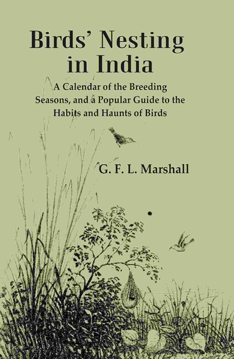Birds’ Nesting in India: A Calendar of the Breeding Seasons