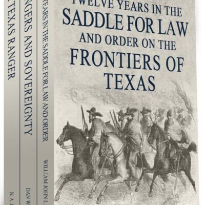 Twelve Years in the Saddle for Law and Order on the Frontiers of Texas
