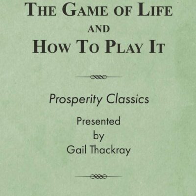 The Game of Life and How to Play It: Prosperity Classics